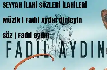 FADIL AYDIN – SEYYAH Mp3
