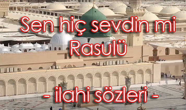 Sen Hiç Sevdin Mi Rasulü İlahisi