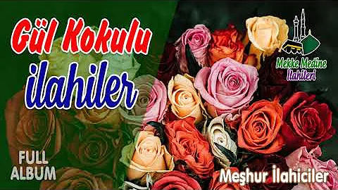  Gül Kokulu İlahiler- Cuma İlahileri- En Güzel İlahiler- Karışık İlahiler 