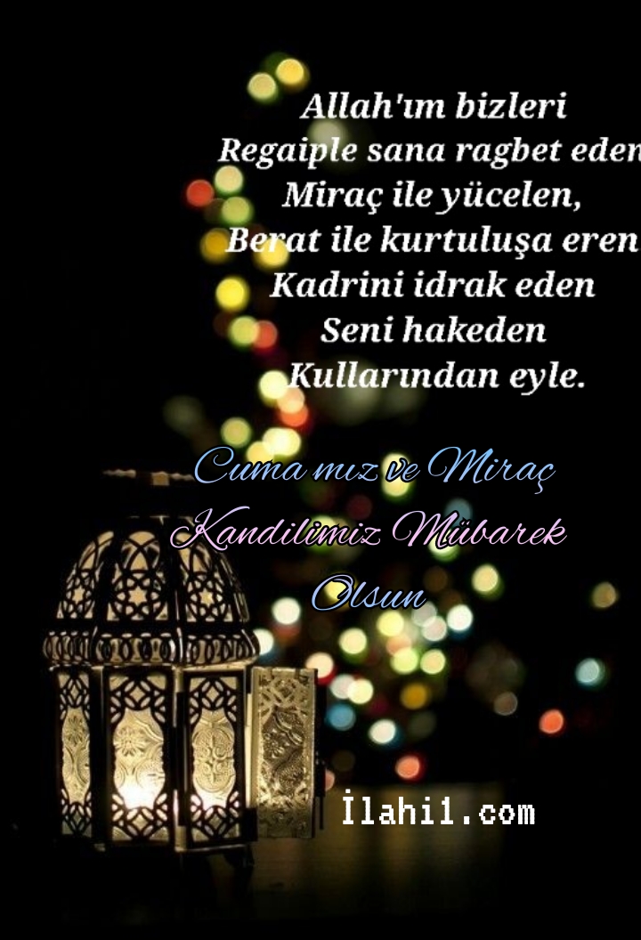Cuma Mesajlari ve Miraç Kandili mesajları.
