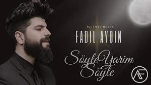 SÖYLE YARİM SÖYLE FADIL AYDIN 