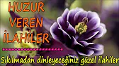 Huzur veren ilahiler dinle