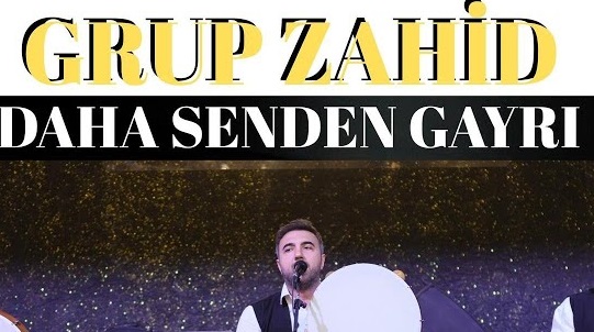 GRUP ZAHİD | DAHA SENDEN GAYRI