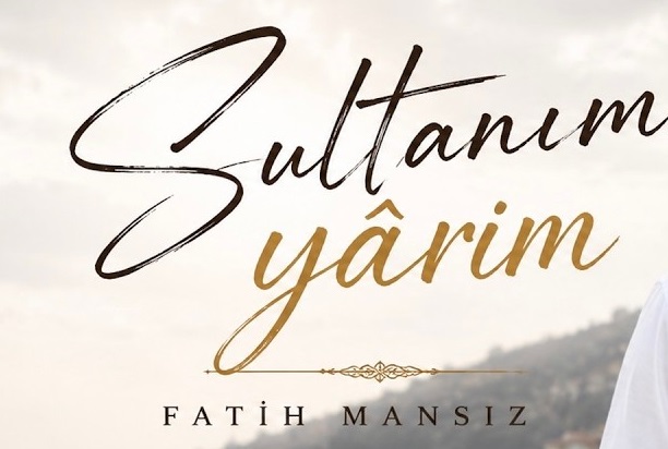 Fatih Mansız SULTANIM YARİM Mp3