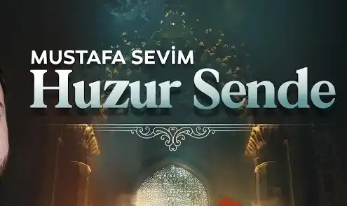 Mustafa Sevim - Huzur Sende